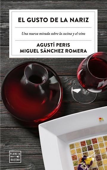 EL GUSTO DE LA NARIZ. UNA NUEVA MIRADA SOBRE LA COCINA Y EL VINO | 9788408209256 | PERIS BAYES, AGUSTÍ/SÁNCHEZ ROMERA, MIGUEL