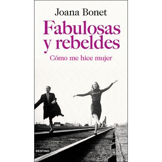 FABULOSAS Y REBELDES. CÓMO ME HICE MUJER | 9788423355778 | BONET, JOANA