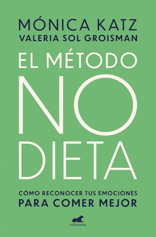 EL MÉTODO NO DIETA. COMO RECONOCER TUS EMOCIONES PARA COMER MEJOR | 9788417664350 | KATZ, MONICA/GROISMAN, VALERIA SOL