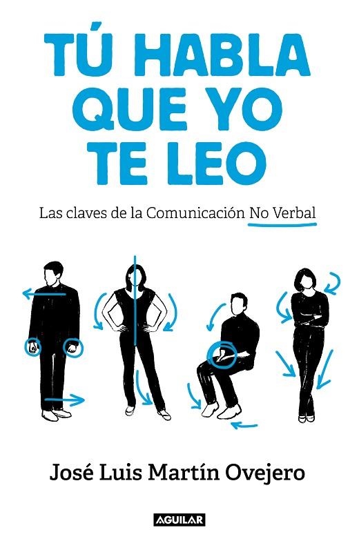 TÚ HABLA QUE YO TE LEO. LAS CLAVES DE LA COMUNICACIÓN NO VERBAL | 9788403519541 | MARTÍN OVEJERO, JOSÉ LUIS