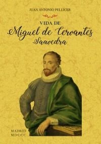 VIDA DE MIGUEL DE CERVANTES SAAVEDRA | 9788490016077 | PELLICER Y SAFORACADA, JUAN ANTONIO