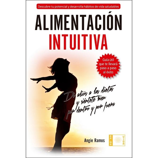 ALIMENTACIÓN INTUITIVA. DI ADIOS A LAS DIETAS | 9788499648149 | RAMOS, ANGIE