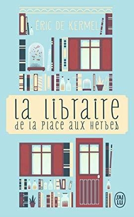 LA LIBRAIRE DE LA PLACE AUX HERBES | 9782290163542 | DE KERMEL ERIC 