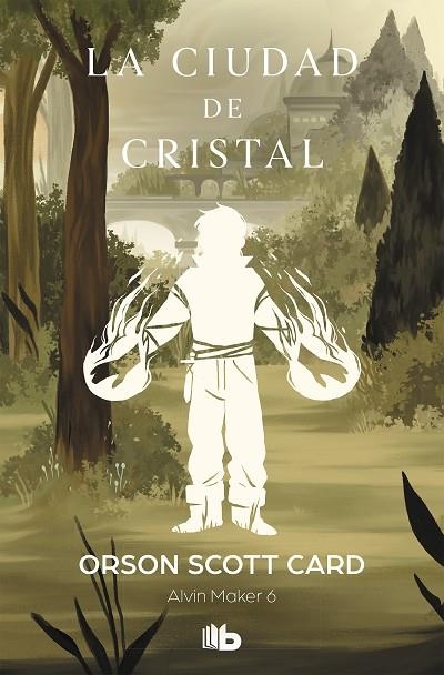 LA CIUDAD DE CRISTAL.  ALVIN MAKER [EL HACEDOR] 6 | 9788490709344 | CARD, ORSON SCOTT