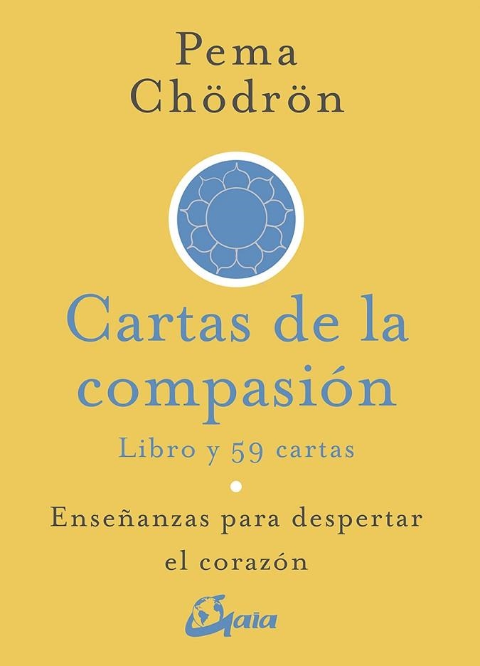 CARTAS DE LA COMPASIÓN. LIBRO Y 59 CARTAS. ENSEÑANZAS PARA DESPERTAR EL CORAZÓN | 9788484457411 | CHÖDRÖN, PEMA