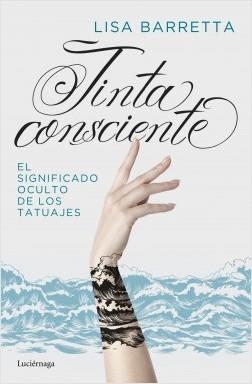 TINTA CONSCIENTE. EL SIGNIFICADO OCULTO DE LOS TATUAJES | 9788417371814 | BARRETTA, LISA