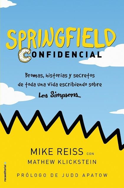 SPRINGFIELD CONFIDENCIAL. BROMAS, HISTORIAS Y SECRETOS DE UNA VIDA ESCRIBIENDO PARA LOS SIMPSON | 9788417771157 | REISS, MIKE/KLICKSTEIN, MATHEW