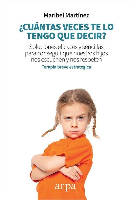 ¿CUÁNTAS VECES TE LO TENGO QUE DECIR?. SOLUCIONES EFICACES Y SENCILLAS PARA CONSEGUIR QUE NUESTROS HIJOS NOS ESCUCHEN Y NOS RESPETEN | 9788417623128 | MARTÍNEZ DOMÍNGUEZ, MARIBEL