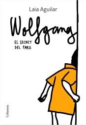 WOLFGANG 2. EL SECRET DEL PARE | 9788466425339 | AGUILAR SARIOL, LAIA