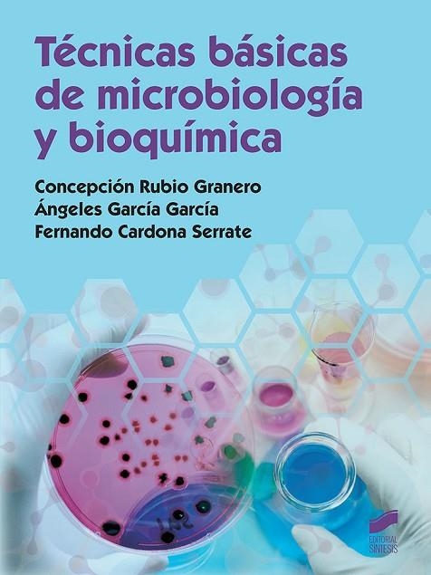 TÉCNICAS BÁSICAS DE MICROBIOLOGÍA Y BIOQUÍMICA | 9788490774779 | RUBIO GRANERO, CONCEPCIÓN/CARDONA SERRATE, FERNANDO/GARCÍA GARCÍA, ÁNGELES