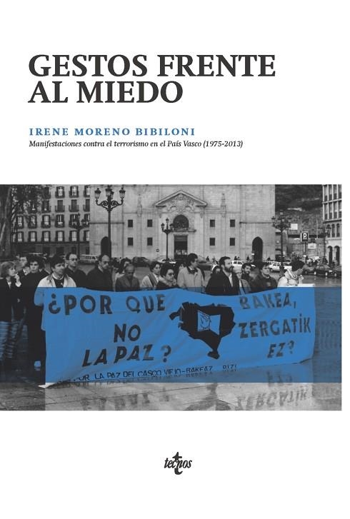 GESTOS FRENTE AL MIEDO. MANIFESTACIONES CONTRA EL TERRORISMO EN EL PAÍS VASCO (1975-2013) | 9788430976805 | MORENO BIBILONI, IRENE