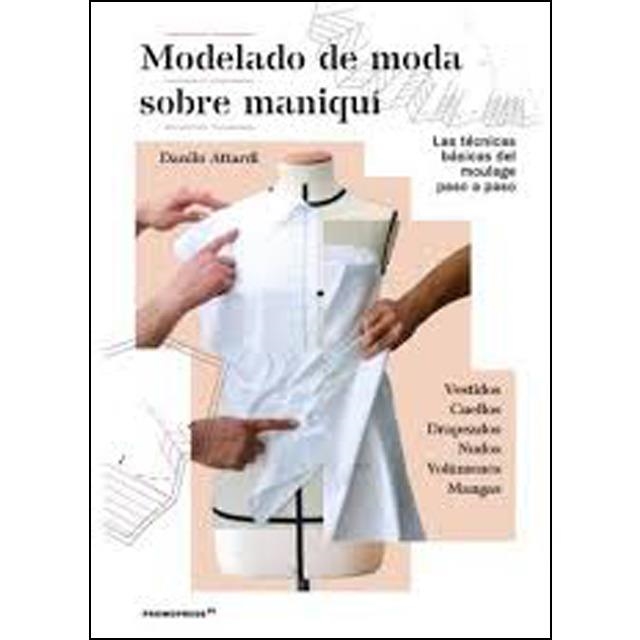 MODELADO DE MODA SOBRE MANIQUÍ.  LAS TÉCNICAS BÁSICAS DEL MOULAGE PASO A PASO | 9788417412135 | ATTARDI, DANILO