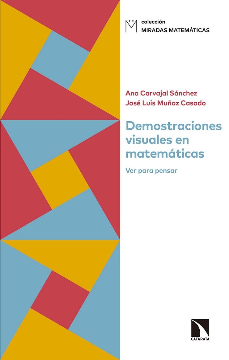 DEMOSTRACIONES VISUALES EN MATEMÁTICAS. VER PARA PENSAR | 9788490977149 | SÁNCHEZ, ANA CARVAJAL/MUÑOZ CASADO, JOSÉ LUIS