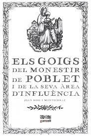 ELS GOIGS DEL MONESTIR DE POBLET I DE LA SEVA ÀREA D'INFLUÈNCIA | 9788494737152 | ROIG I MONTSERRAT, JOAN