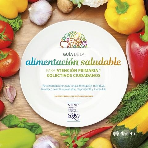 GUÍA DE LA ALIMENTACIÓN SALUDABLE . PARA LA ATENCION PRIMARIA Y COLECTIVOS CIUDADANOS | 9788408201939 | VARIOS AUTORES