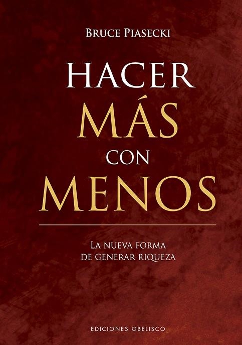 HACER MÁS CON MENOS. LA NUEVA FORMA DE GENERAR RIQUEZA | 9788491114680 | PIASECKI, BRUCE