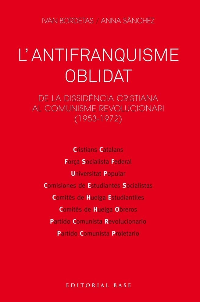 L'ANTIFRANQUISME OBLIDAT. DE LA DISSIDÈNCIA CRISTIANA AL COMUNISME REVOLUCIONARI 1953-1972 | 9788417759230 | BORDETAS JIMÉNEZ, IVAN/SÁNCHEZ SORRIBAS, ANNA