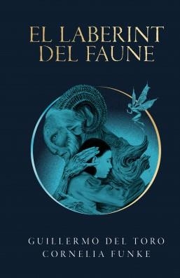 EL LABERINT DEL FAUNE | 9788490262979 | DEL TORO, GUILLERMO/FUNKE, CORNELIA