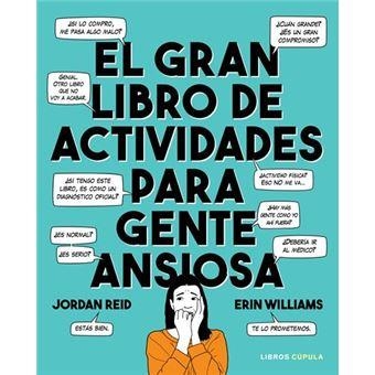 EL GRAN LIBRO DE ACTIVIDADES PARA GENTE ANSIOSA | 9788448025892 | REID, JORDAN/WILLIAMS, ERIN