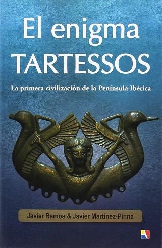 EL ENIGMA TARTESSOS. LA PRIMERA CIVILIZACIÓN DE LA PENÍNSULA IBÉRICA | 9788497391818 | RAMOS,JAVIER / MARTINEZ-PINNA,JAVIER