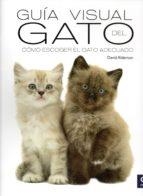 GUÍA VISUAL DEL GATO. CÓMO ESCOGER EL GATO ADECUADO | 9788497944502 | ALDERTON, DAVID