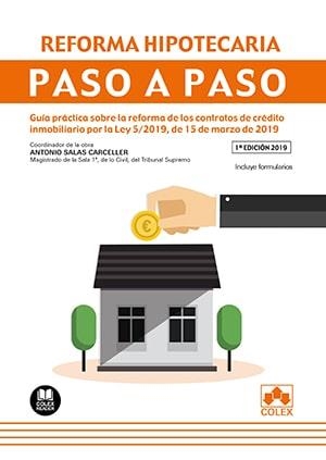 REFORMA HIPOTECARIA. PASO A PASO. GUÍA PRÁCTICA SOBRE LA REFORMA DE LOS CONTRATOS DE CRÉDITO INMOBILIARIO POR LA L | 9788417618742 | LAGO GARMA, ANA/SALAS CARCELLER, ANTONIO