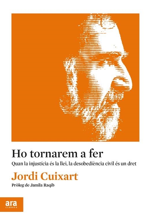 HO TORNAREM A FER. QUAN LA INJUSTÍCIA ÉS LA LLEI, LA DESOBEDIÈNCIA CIVIL ÉS UN DRET | 9788417804206 | CUIXART I NAVARRO, JORDI