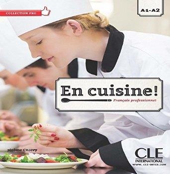 EN CUISINE ! - FRANÇAIS PROFESSIONNEL A1-A2 | 9782090386738 | CHOLVY, JÉRÔME