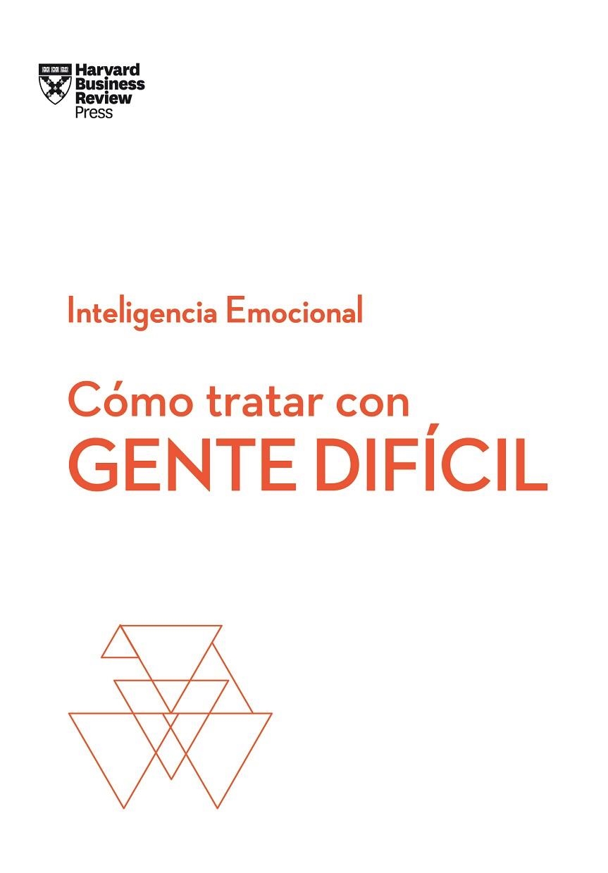 CÓMO TRATAR CON GENTE DIFÍCIL | 9788494949326 | HARVARD BUSINESS REVIEW