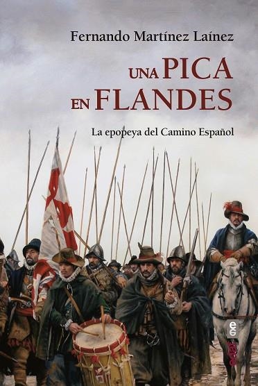 UNA PICA EN FLANDES. LA EPOPEYA DEL CAMINO ESPAÑOL | 9788441439573 | MARTÍNEZ LAÍNEZ, FERNANDO