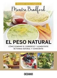 EL PESO NATURAL. COMO ELIMINAR EL SOBREPESO Y ALIMENTARSE DE FORMA NATURAL Y CONSCIENTE | 9788449454639 | BRADFORD, MONTSE