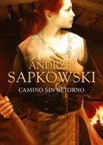 CAMINO SIN RETORNO | 9788498891232 | SAPKOWSKI,ANDRZEJ