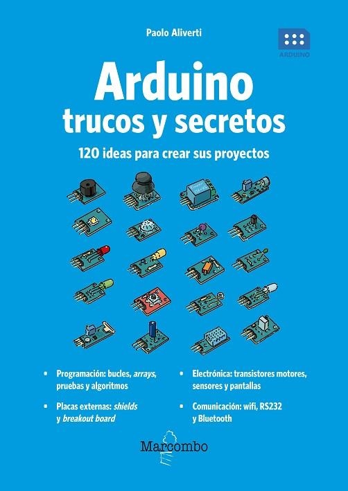 ARDUINO. TRUCOS Y SECRETOS. 120 IDEAS PARA RESOLVER CUALQUIER PROBLEMA | 9788426727275 | ALIVERTI, PAOLO