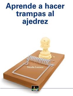 APRENDE A HACER TRAMPAS AL AJEDREZ | 9788494462993 | LOCOCO COBO, NICOLA