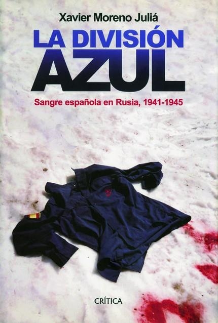 LA DIVISIÓN AZUL. SANGRE ESPAÑOLA EN RUSIA, 1941-1945 | 9788498927801 | MORENO JULIÁ, XAVIER