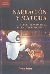 NARRACIÓN Y MATERIA. SUPERVIVENCIAS DE LA IMAGEN CINEMATOGRAFICA | 9788494936586 | AMABA, ROBERTO