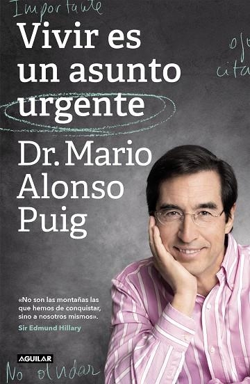 VIVIR ES UN ASUNTO URGENTE. NO SON LAS MONTAÑAS LAS QUE HEMOS DE CONQUISTAR, SINO A NOSOTROS MISMOS | 9788403519985 | ALONSO PUIG, DR. MARIO