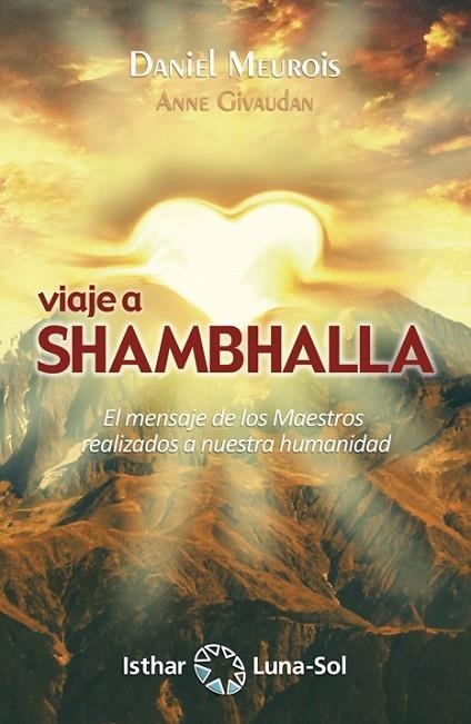 VIAJE A SHAMBHALLA. EL MENSAJE DE LOS MAESTROS REALIZADOS A NUESTRA HUMANIDAD | 9788417230500 | MEUROIS, DANIEL