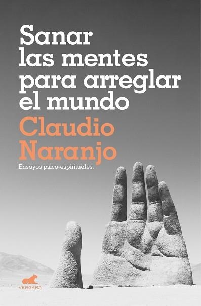 SANAR LAS MENTES PARA ARREGLAR EL MUNDO. ENSAYOS PSICO-ESPIRITUALES | 9788417664619 | NARANJO, CLAUDIO