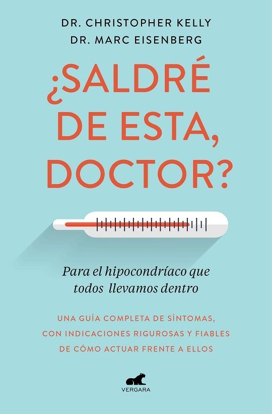 ¿SALDRE  DE ESTA, DOCTOR? PARA EL HIPOCONDRIACO QUE TODOS LLEVAMOS DENTRO. UNA GUIA COMPLETA E SINTOMAS, CON INDICACIONES RIGUROSOS Y FIABLES PARA AC | 9788417664633 | KELLY, CHRISTOPHER/EISENBERG, MARC