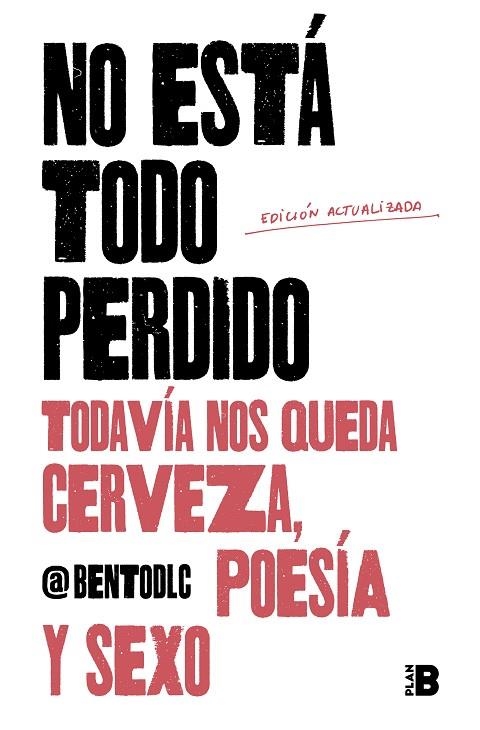 NO ESTÁ TODO PERDIDO; TODAVÍA NOS QUEDA CERVEZA, POESÍA Y SEXO | 9788417809157 | @BENTODLC