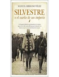 SILVESTRE O EL SUEÑO DE UN IMPERIO | 9788417229559 | SERRANO VELEZ, MANUEL