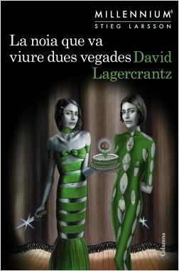 LA NOIA QUE VA VIURE DUES VEGADES. MILLENNIUM 6 | 9788466425568 | LAGERCRANTZ, DAVID