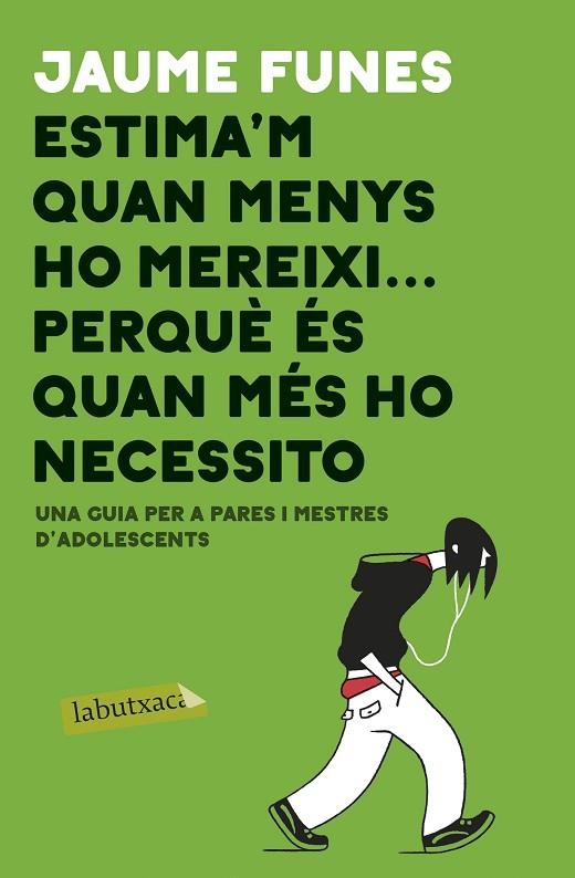 ESTIMA'M QUAN MENYS HO MEREIXI ... PERQUÈ ÉS QUAN MÉS HO NECESSITO. UNA GUIA PER A PARES I MESTRES D'ADOLESCENTS | 9788417420840 | FUNES, JAUME