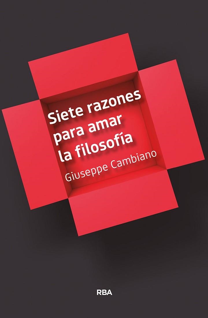 SIETE RAZONES PARA AMAR LA FILOSOFÍA | 9788491873259 | CAMBIANO GIUSEPPE