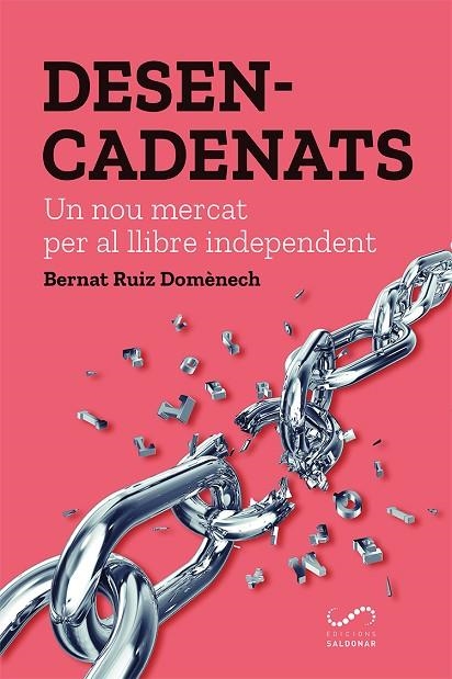 DESENCADENATS. UN NOU MERCAT PER AL LLIBRE INDEPENDENT  | 9788417611163 | RUIZ DOMÈNECH, BERNAT