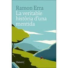 LA VERITABLE HISTÒRIA D'UNA MENTIDA | 9788417868031 | ERRA, RAMON