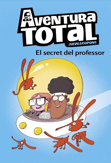 EL SECRET DEL PROFESSOR. AVENTURA TOTAL 1 | 9788448853129 | JULVE, ÒSCAR/COPONS, JAUME