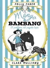 MANGO & BAMBANG. EL PROBLEMA DEL PEQUEÑO TAPIR | 9788408184003 | FABER, POLLY/VULLIAMY, CLARA