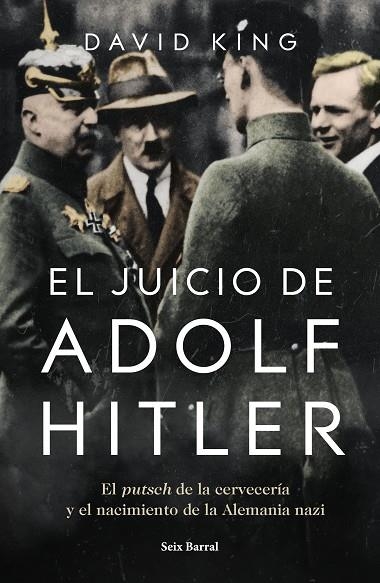 EL JUICIO DE ADOLF HITLER. EL PUTSCH DE LA CERVECERÍA  Y EL NACIMIENTO DE LA ALEMANIA NAZI | 9788432235450 | KING, DAVID